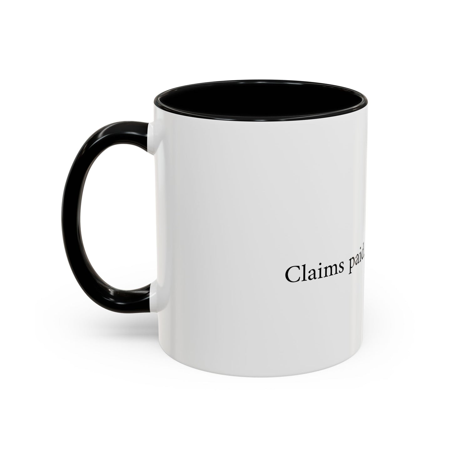 Claims paid. Coffee drained Coffee Mug (11, 15oz)
