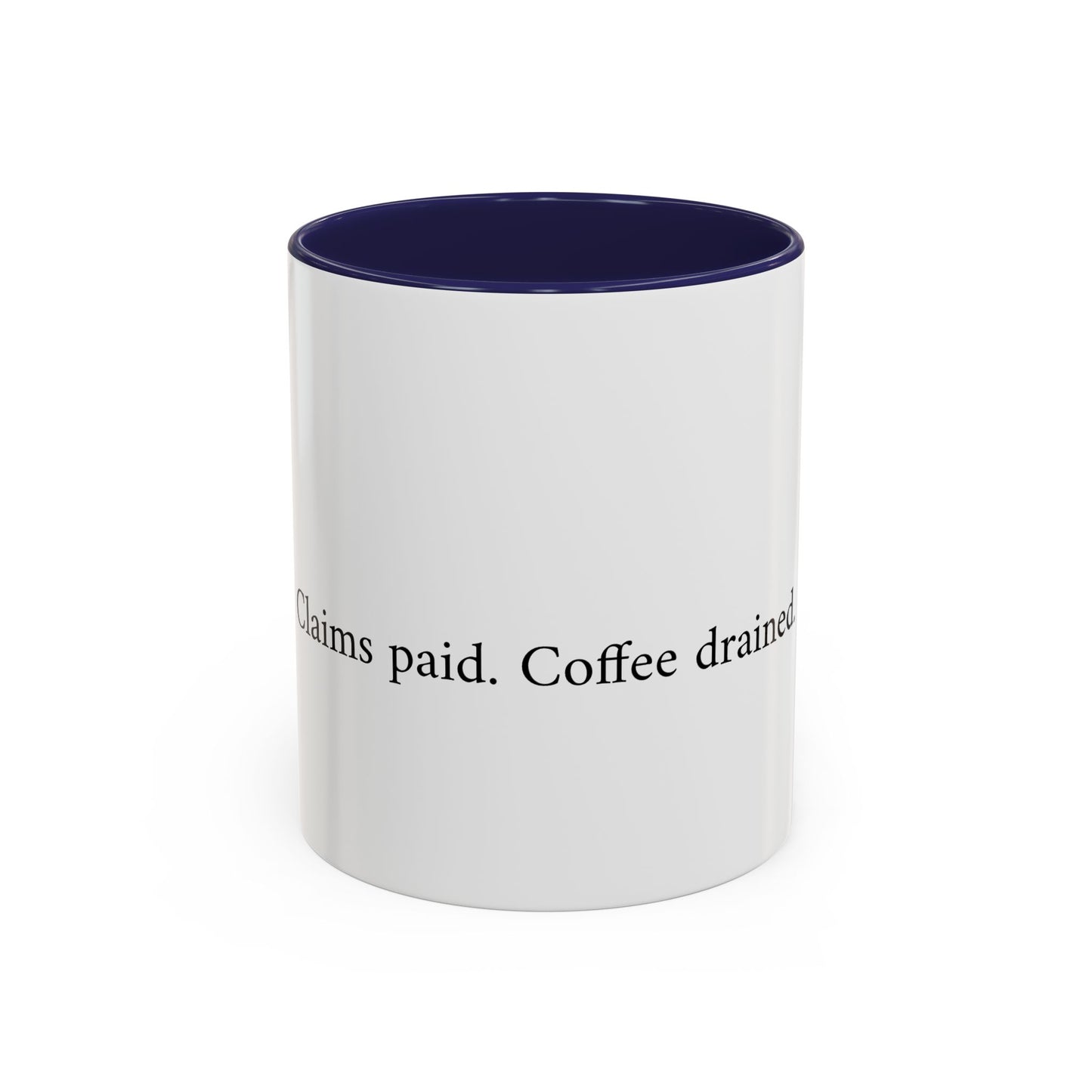 Claims paid. Coffee drained Coffee Mug (11, 15oz)