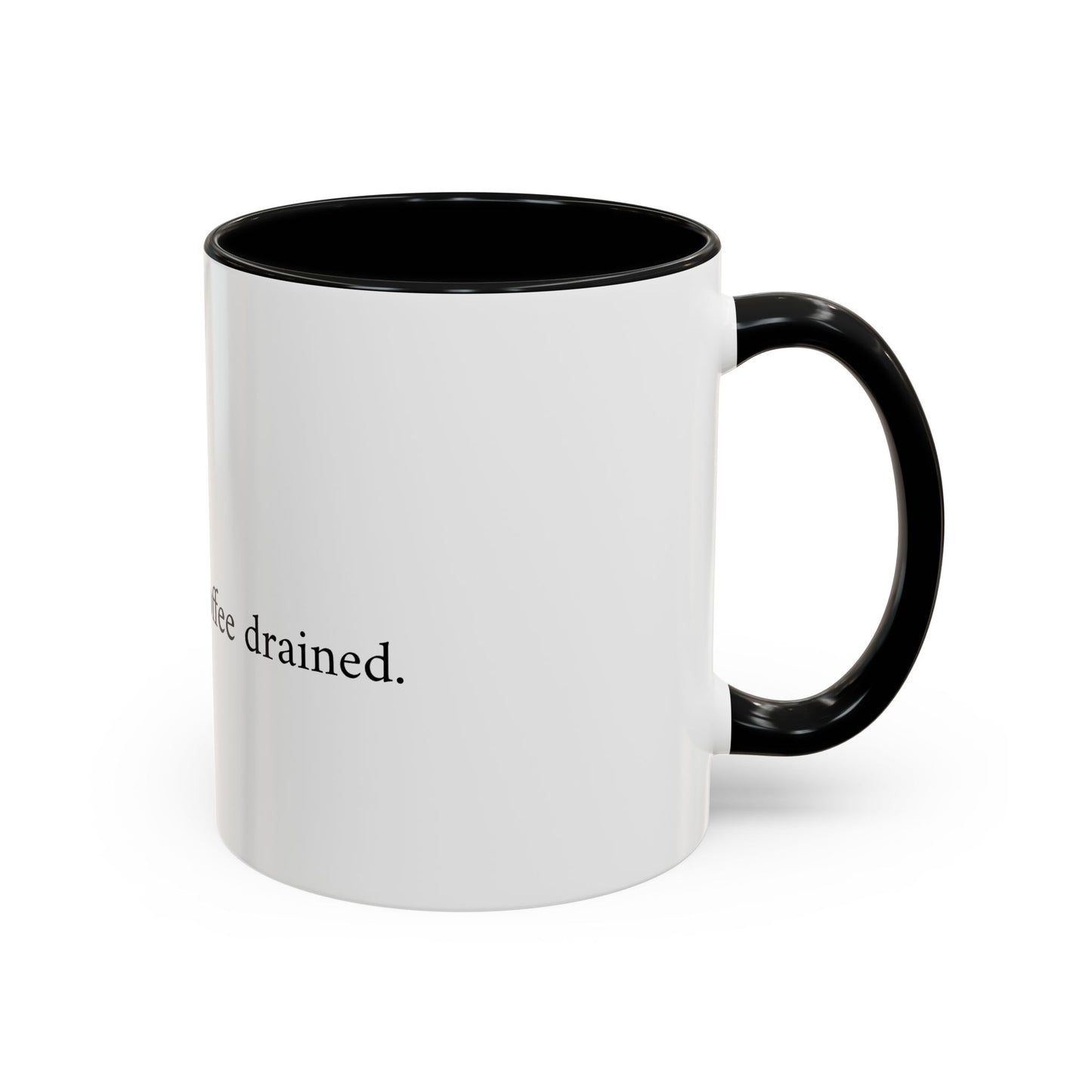 Claims paid. Coffee drained Coffee Mug (11, 15oz)