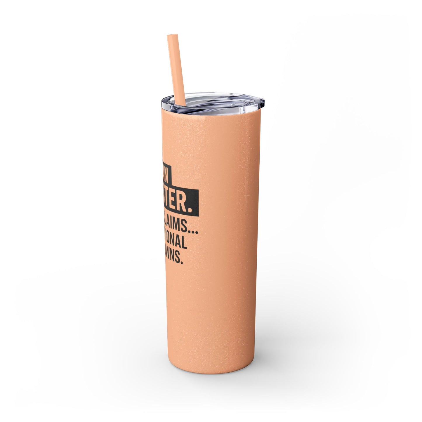 I'M AN ADJUSTER. I SETTLE CLAIMS AND EMOTIONAL BREAKDOWNS Skinny Tumbler with Straw, 20oz