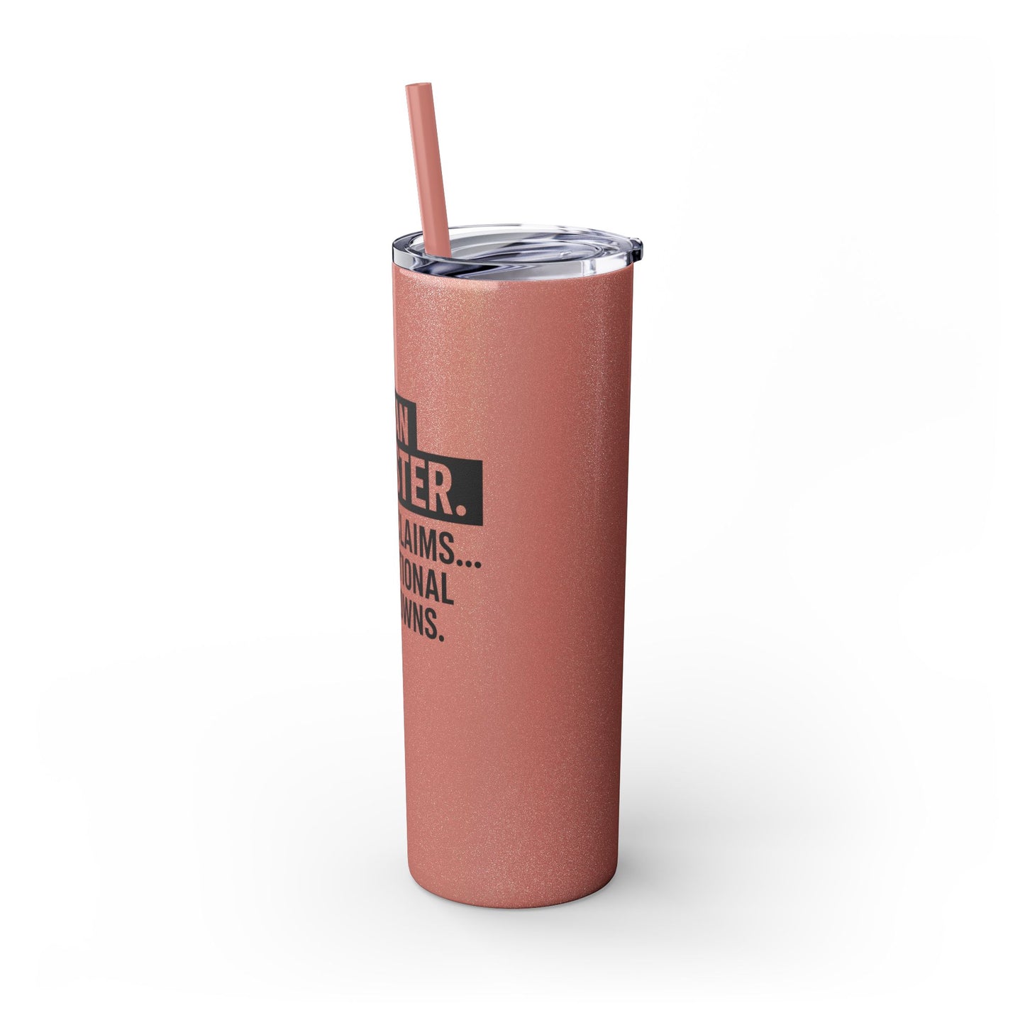 I'M AN ADJUSTER. I SETTLE CLAIMS AND EMOTIONAL BREAKDOWNS Skinny Tumbler with Straw, 20oz