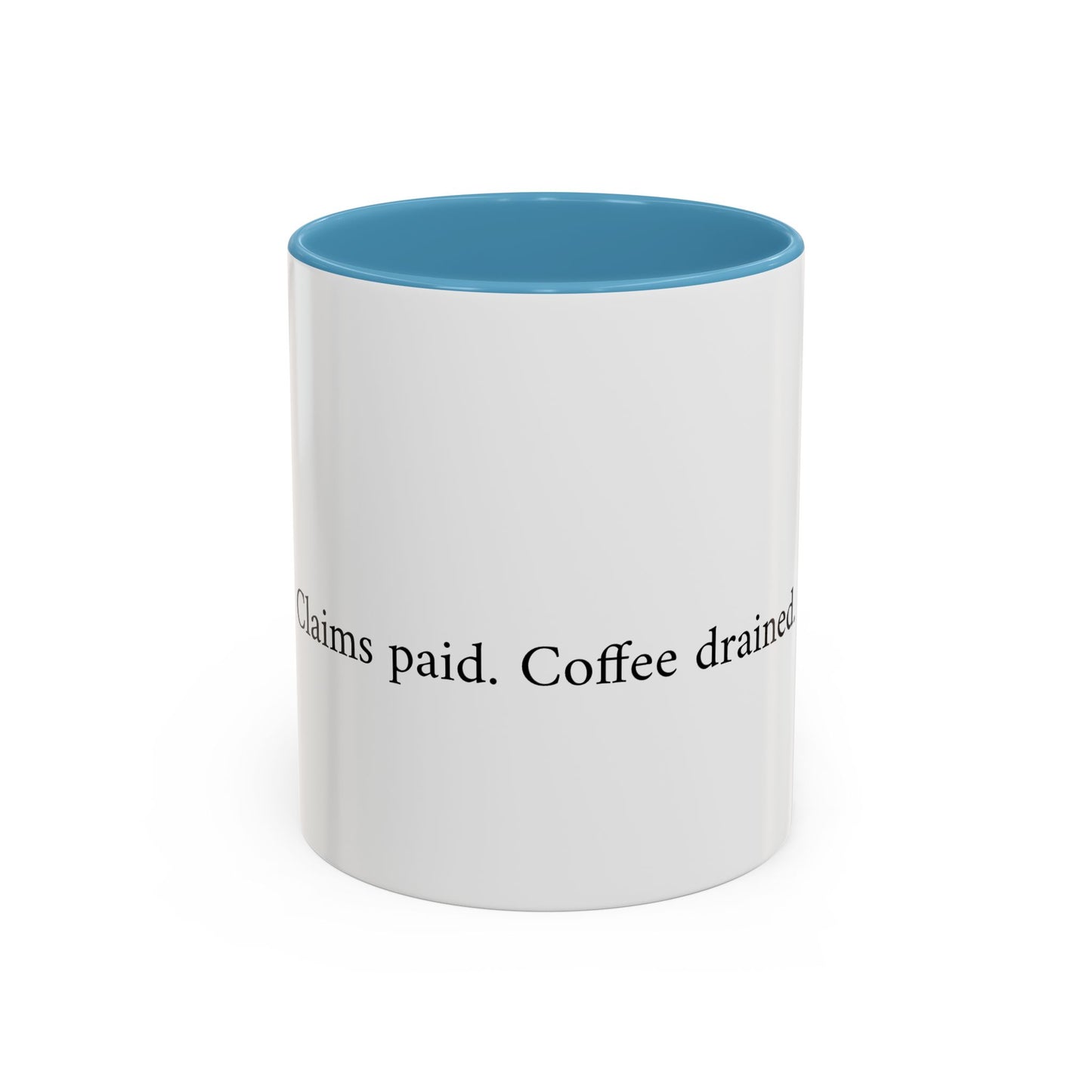 Claims paid. Coffee drained Coffee Mug (11, 15oz)