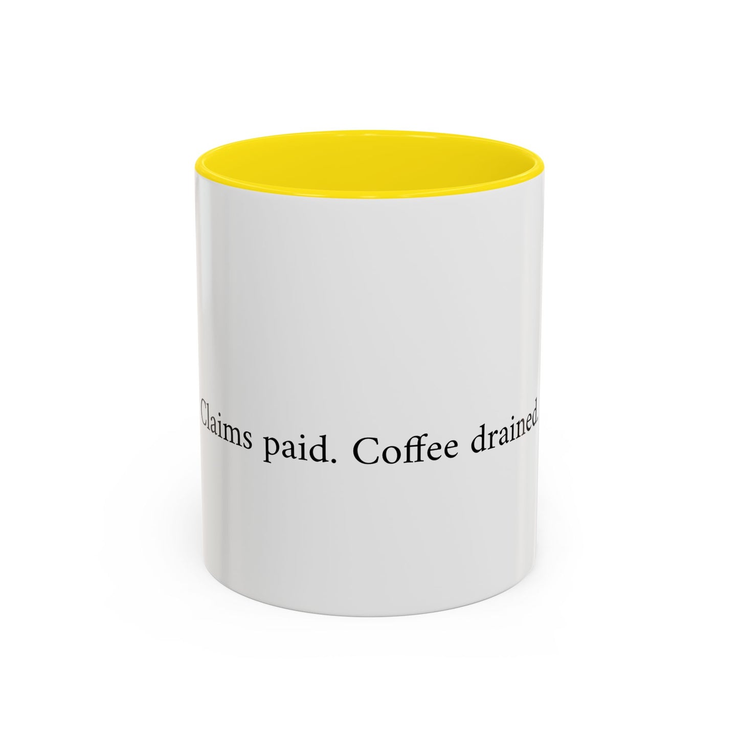 Claims paid. Coffee drained Coffee Mug (11, 15oz)