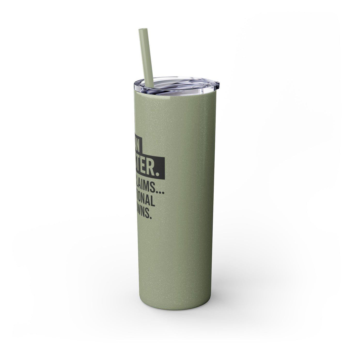 I'M AN ADJUSTER. I SETTLE CLAIMS AND EMOTIONAL BREAKDOWNS Skinny Tumbler with Straw, 20oz