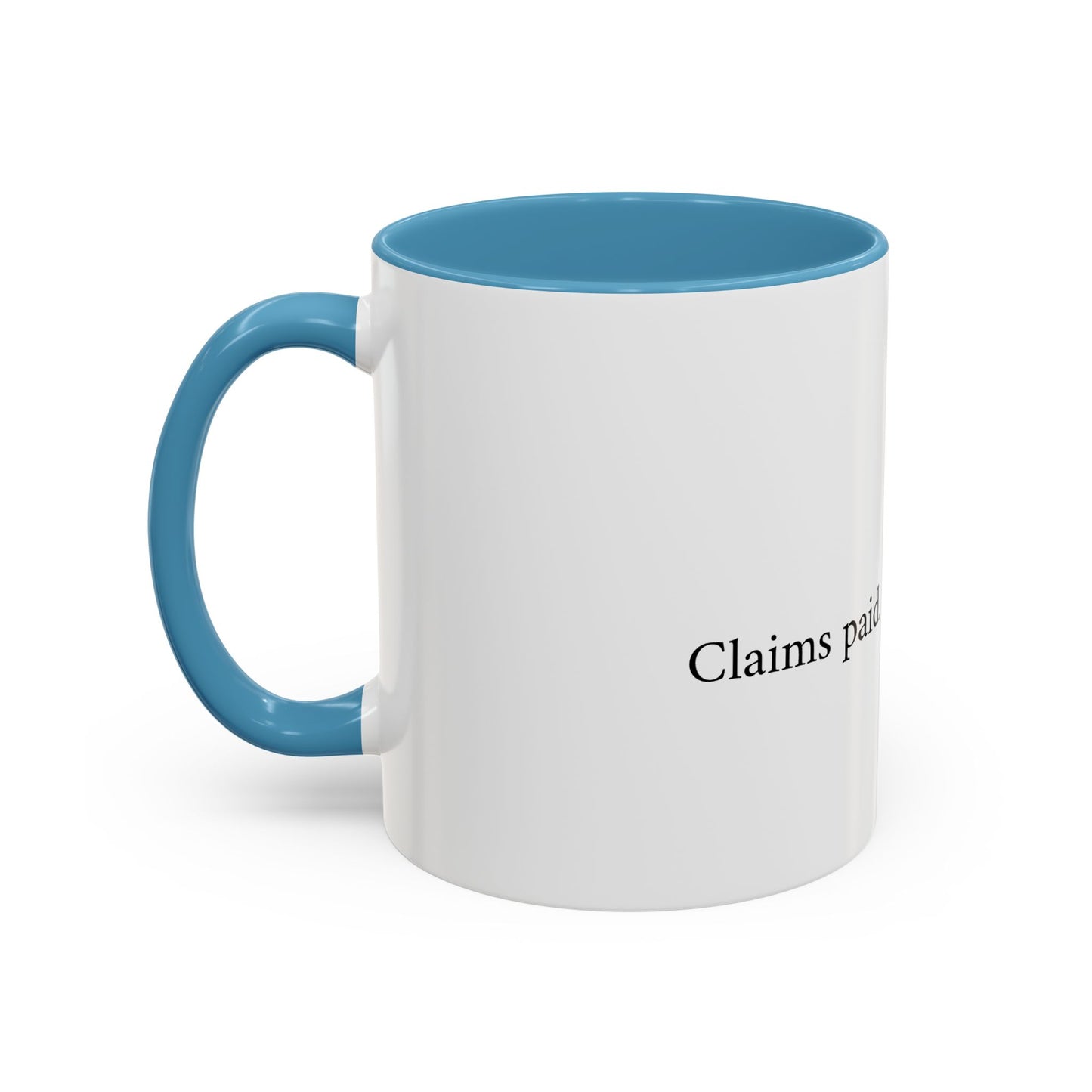 Claims paid. Coffee drained Coffee Mug (11, 15oz)