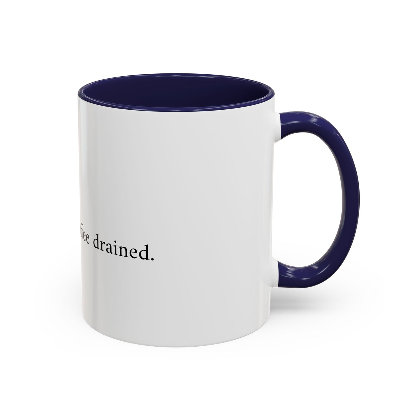 Claims paid. Coffee drained Coffee Mug (11, 15oz)