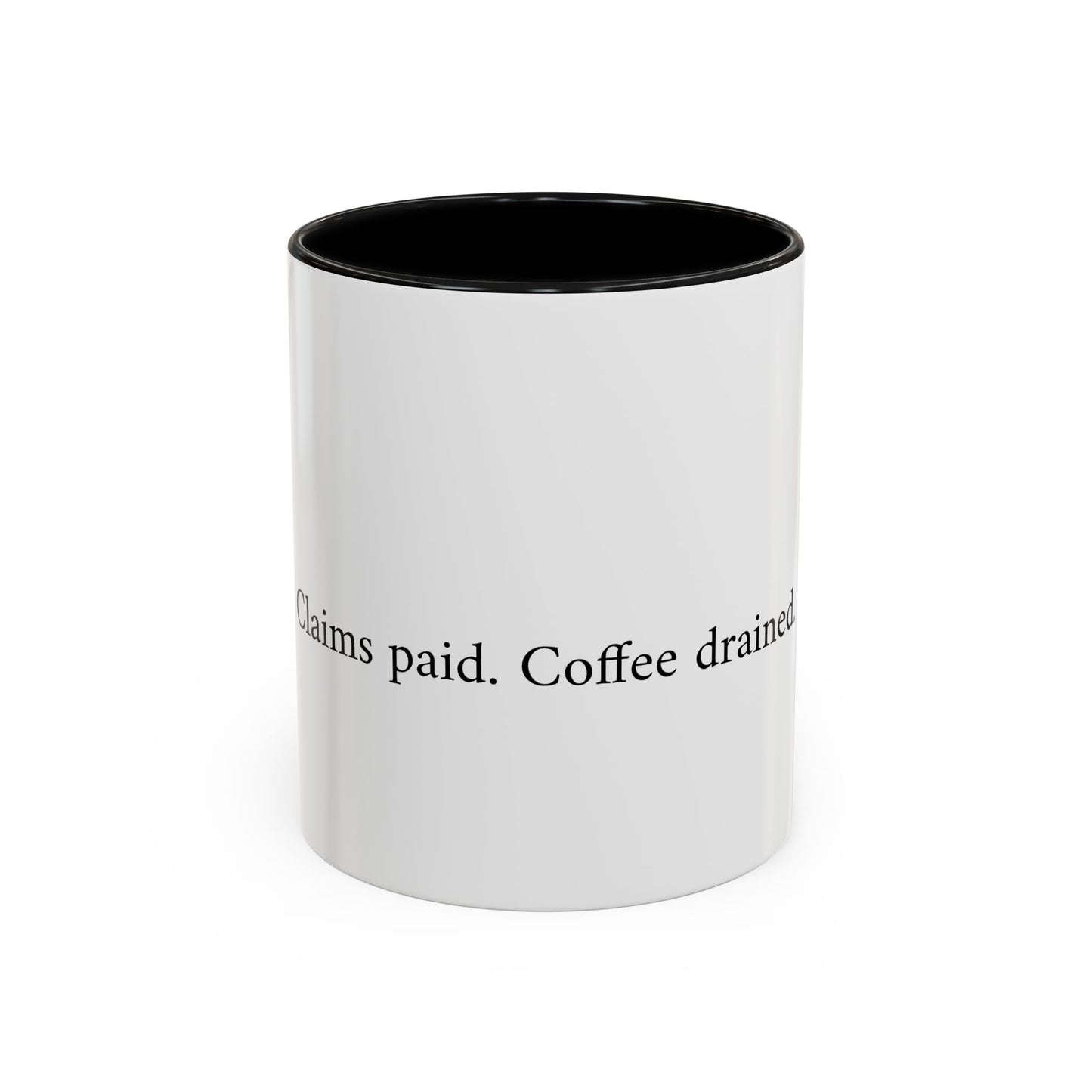 Claims paid. Coffee drained Coffee Mug (11, 15oz)