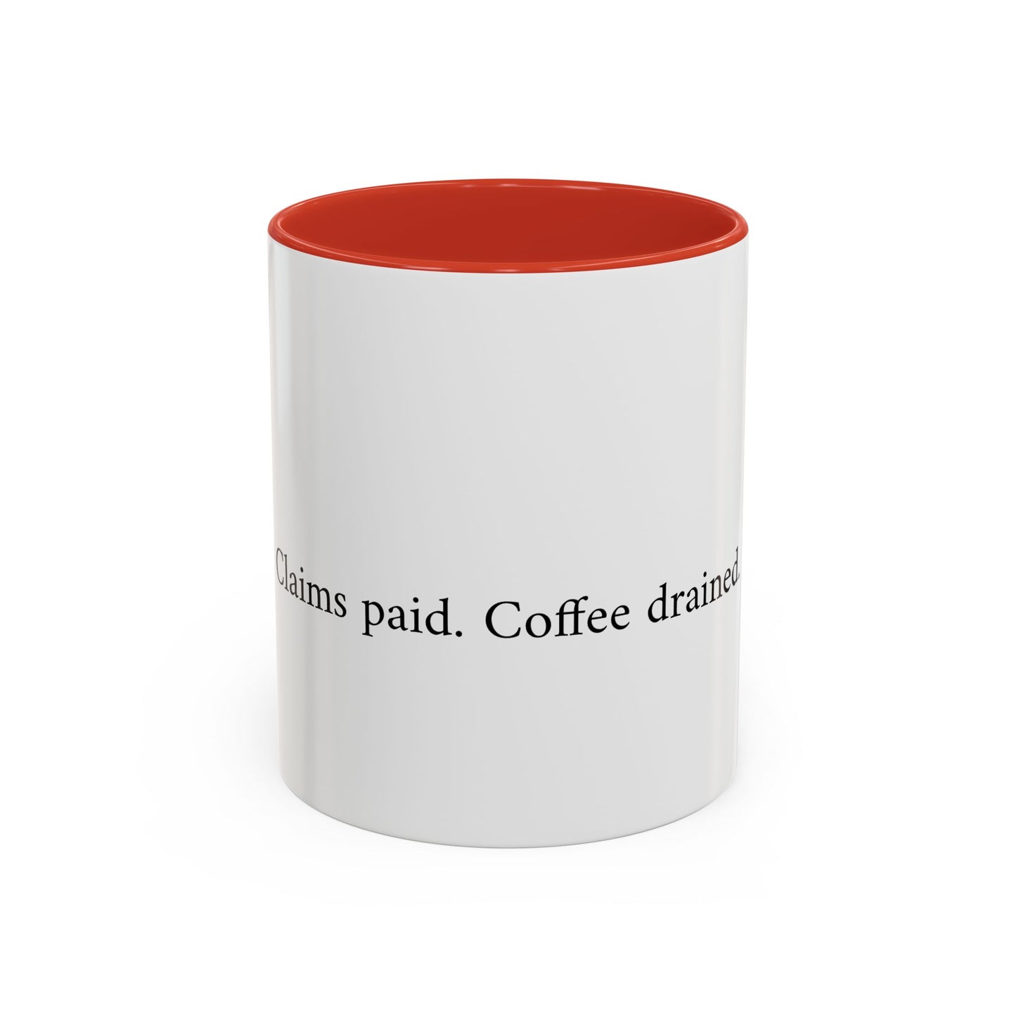 Claims paid. Coffee drained Coffee Mug (11, 15oz)