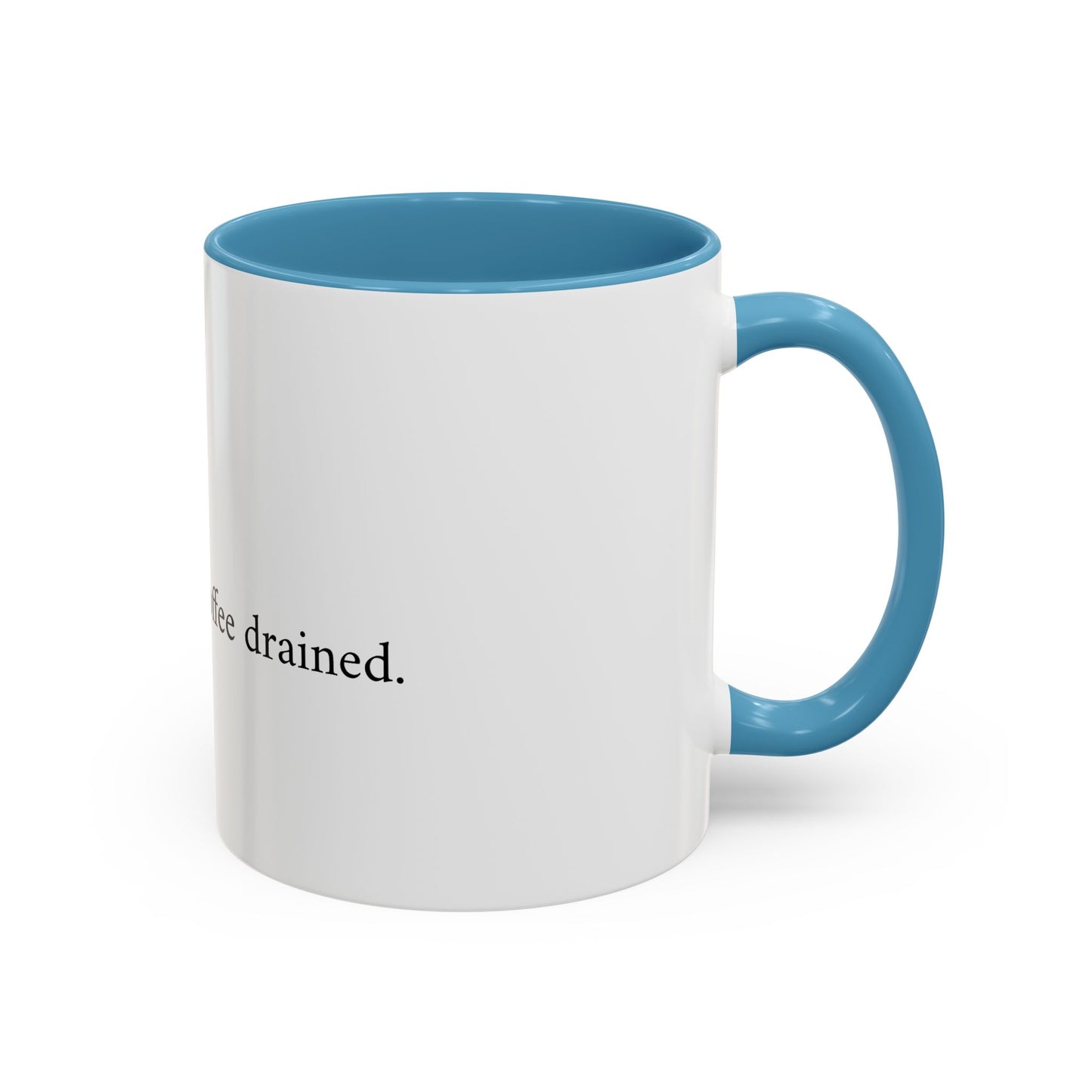 Claims paid. Coffee drained Coffee Mug (11, 15oz)