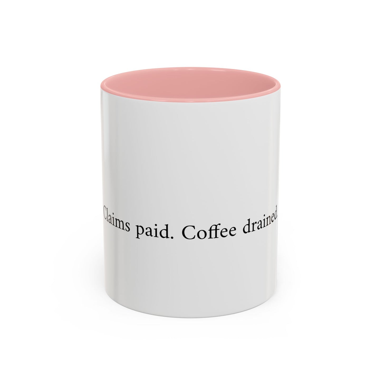 Claims paid. Coffee drained Coffee Mug (11, 15oz)