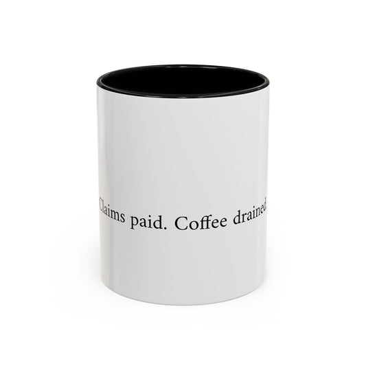 Claims paid. Coffee drained Coffee Mug (11, 15oz)