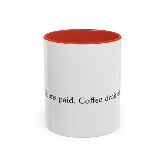 Claims paid. Coffee drained Coffee Mug (11, 15oz)